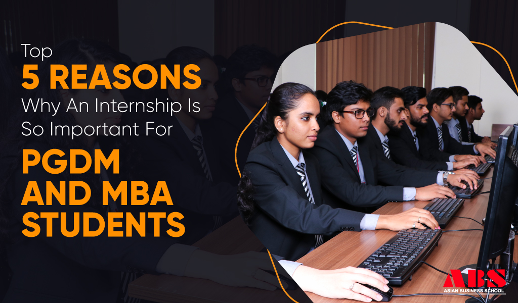 Read more about the article TOP 5 REASONS WHY AN INTERNSHIP IS SO IMPORTANT FOR PGDM AND MBA STUDENTS